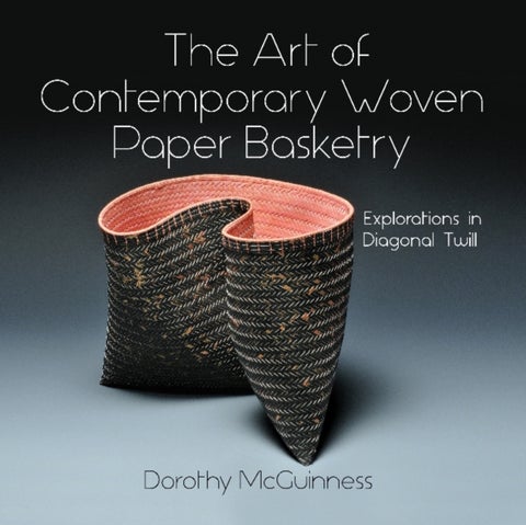 The Art of Contemporary Woven Paper Basketry - Explorations in Diagonal Twill