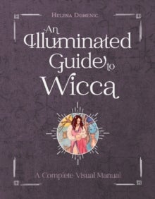 An Illuminated Guide to Wicca - A Complete Visual Manual