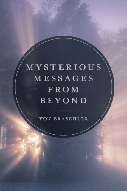 Bilde av Mysterious Messages From Beyond Av Von Braschler