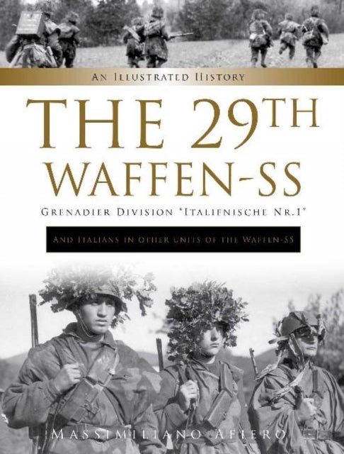 Bilde av The 29th Waffen-ss Grenadier Division &quot;italienische Nr.1&quot;: And Italians In Other Units Of The Waffen Av Massimiliano Afiero