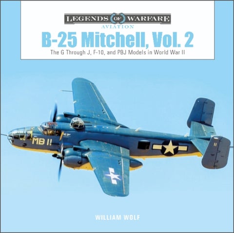 B-25 Mitchell, Vol. 2 - The G through J, F-10, and PBJ Models in World War II