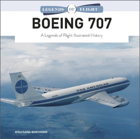Boeing 707 - A Legends of Flight Illustrated History
