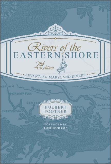 Rivers of the Eastern Shore, 2nd Edition - Seventeen Maryland Rivers