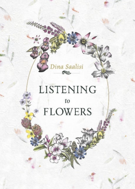 Listening to Flowers - Positive Affirmations to Invoke the Healing Energy of the 38 Bach Flowers