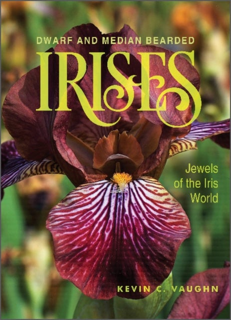 Dwarf and Median Bearded Irises - Jewels of the Iris World