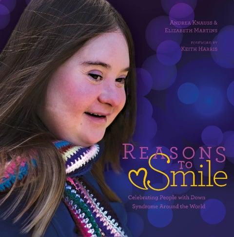 Reasons to Smile, 2nd Edition - Celebrating People with Down Syndrome around the World