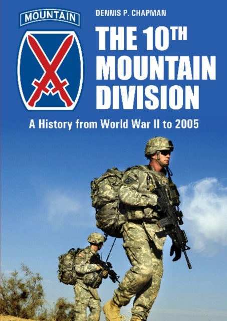 The 10th Mountain Division - A History from World War II to 2005