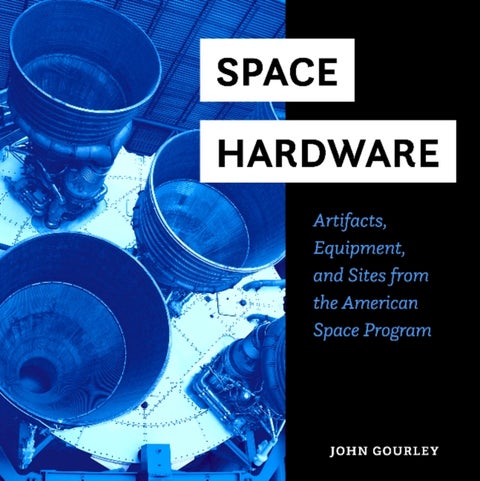 Space Hardware - Artifacts, Equipment, and Sites from the American Space Program