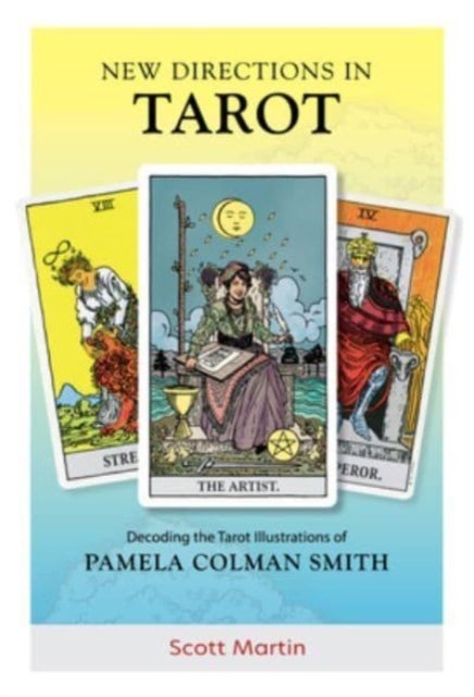 New Directions in Tarot - Decoding the Tarot Illustrations of Pamela Colman Smith