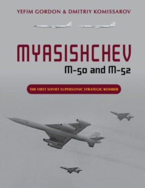 Myasishchev M-50 and M-52 - The First Soviet Supersonic Strategic Bomber