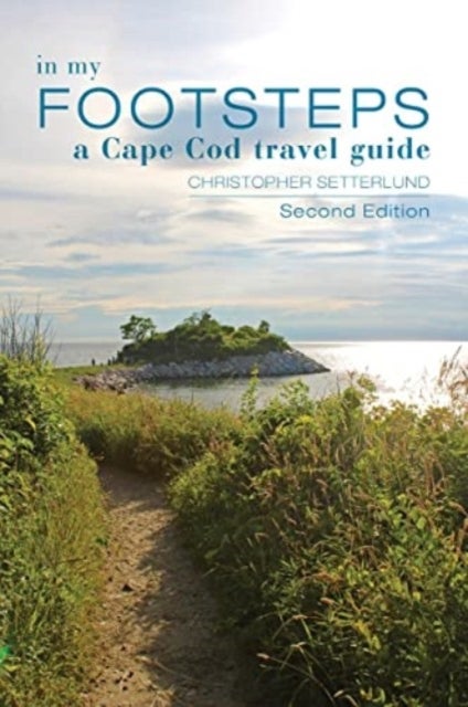 In My Footsteps - A Cape Cod Traveler's Guide, Second Edition