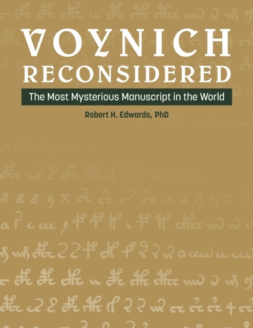 Voynich Reconsidered - The Most Mysterious Manuscript in the World
