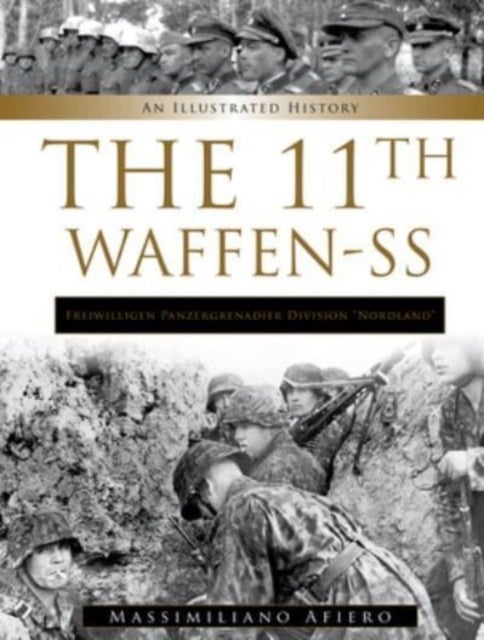 11th Waffen-SS Freiwilligen Panzergrenadier Division ¿Nordland¿ - An Illustrated History