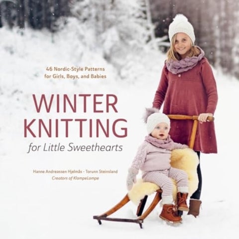 Winter Knitting for Little Sweethearts - 46 Nordic-Style Patterns for Girls, Boys, and Babies