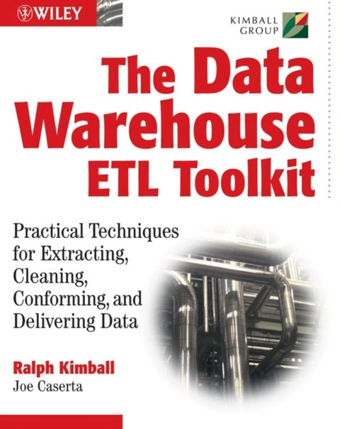 The Data Warehouse¿ETL Toolkit - Practical Techniques for Extracting, Cleaning, Conforming, and Delivering Data