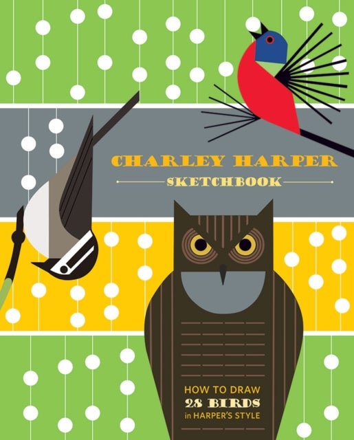 Bilde av Charley Harper Sketchbook How To Draw 28 Birds In Harper&#039;s Style Av Charley Harper