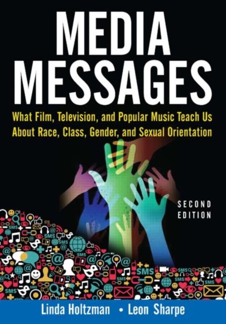 Media Messages - What Film, Television, and Popular Music Teach Us About Race, Class, Gender, and Sexual Orientation
