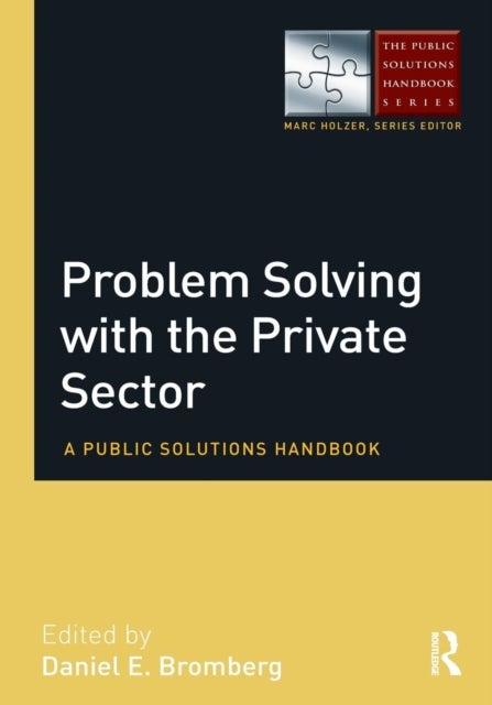 Problem Solving with the Private Sector - A Public Solutions Handbook