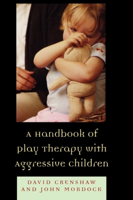 Bilde av A Handbook Of Play Therapy With Aggressive Children Av David A. Crenshaw, John B. Mordock