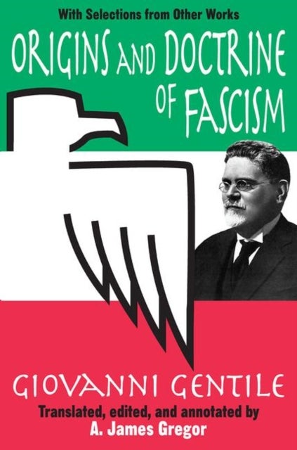 Origins and Doctrine of Fascism - With Selections from Other Works