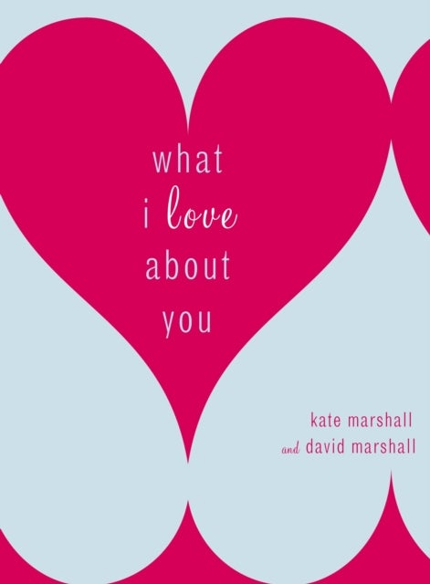 Bilde av What I Love About You Av Kate Marshall, David Marshall