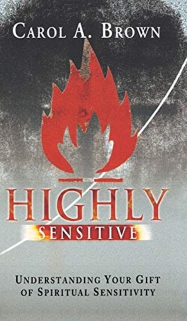 Highly Sensitive - Understanding Your Gift of Spiritual Sensitivity