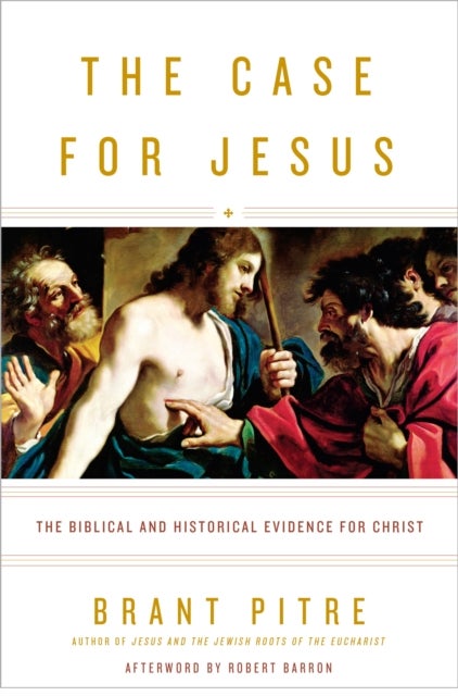 The Case for Jesus - The Biblical and Historical Evidence for Christ