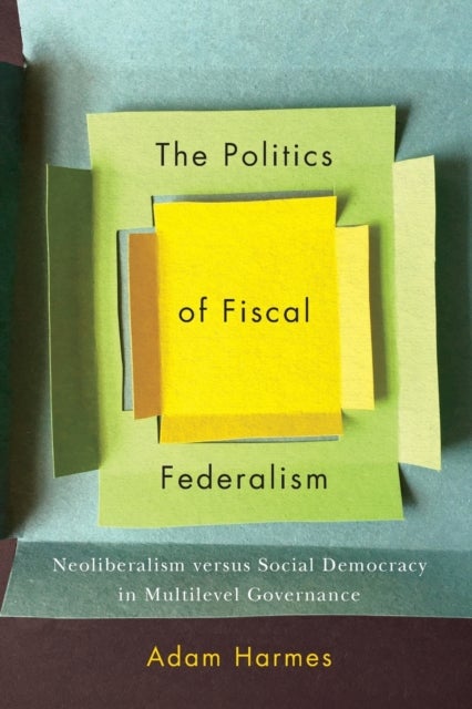 Bilde av The Politics Of Fiscal Federalism Av Adam Harmes