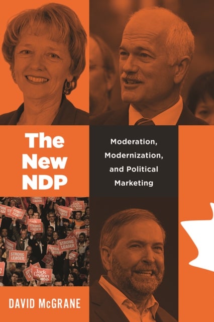 The New NDP - Moderation, Modernization, and Political Marketing