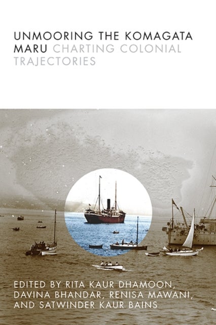 Unmooring the Komagata Maru - Charting Colonial Trajectories