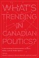 What's Trending in Canadian Politics?