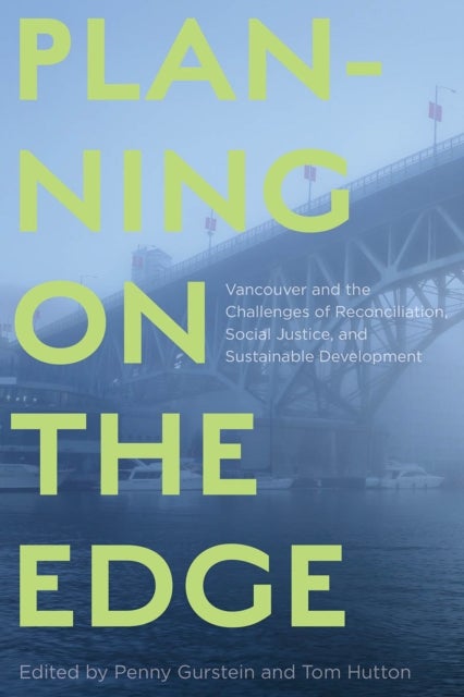 Planning on the Edge - Vancouver and the Challenges of Reconciliation, Social Justice, and Sustainable Development
