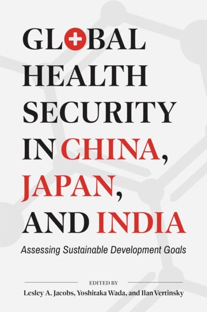 Global Health Security in China, Japan, and India - Assessing Sustainable Development Goals