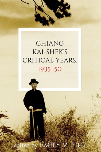 Chiang Kai-shek's Critical Years, 1935¿50