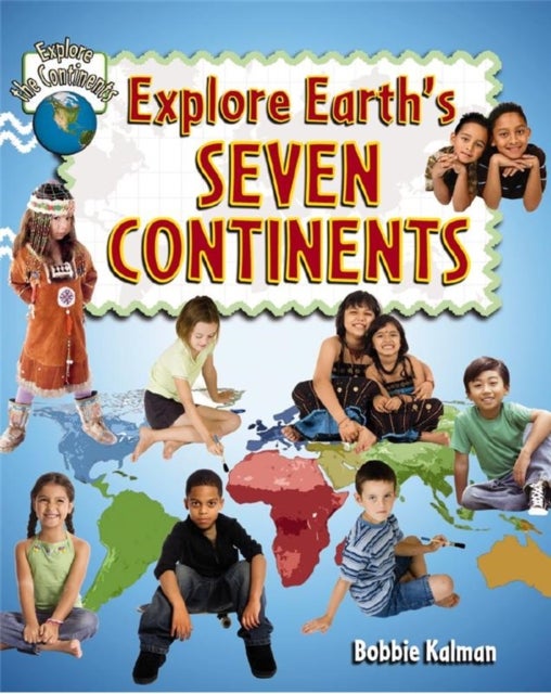 Bilde av Explore Earths Seven Continents Av Bobbie Kalman