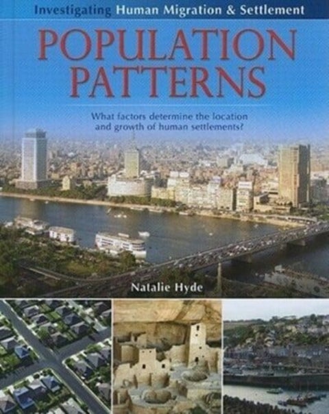 Population Patterns: What Factors Determine the Location and Growth of Human Settlements?