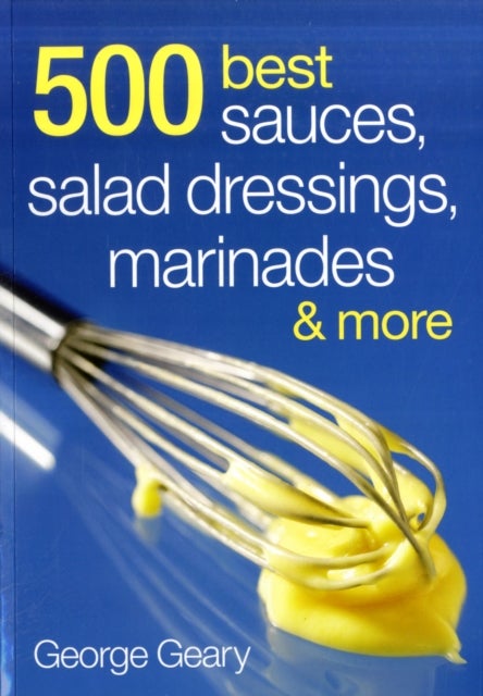 500 Best Sauces, Salad Dressings, Marinades & More