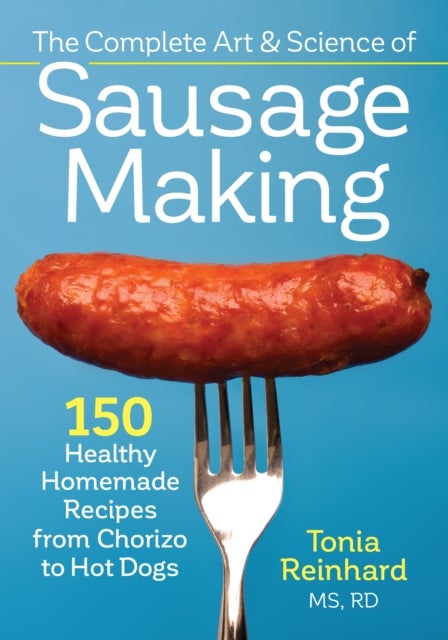 Bilde av Complete Art And Science Of Sausage Making Av Tonia Reinhard