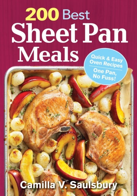 Bilde av 200 Best Sheet Pan Meals: Quick And Easy Oven Recipes One Pan, No Fuss! Av Camilla Saulsbury