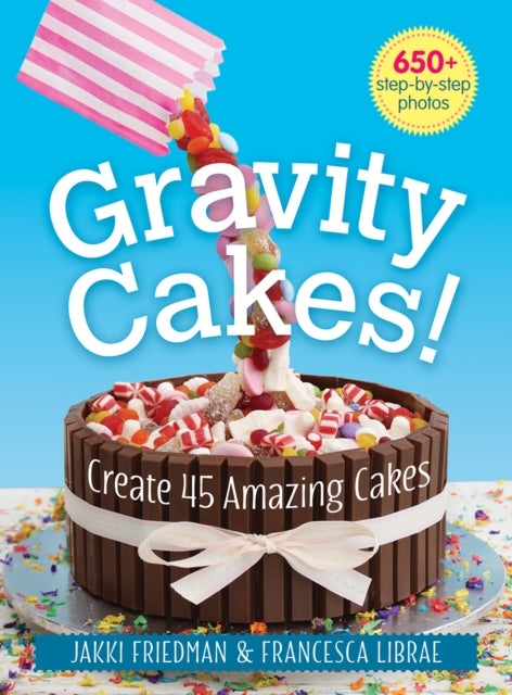 Bilde av Gravity Cakes: Create 45 Amazing Cakes Av Jakki Friedman, Francesca Librae