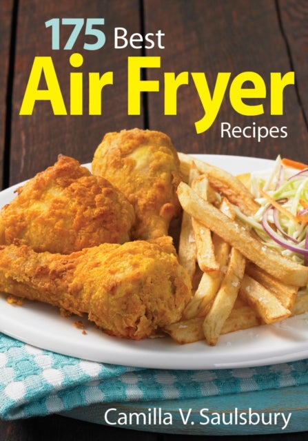 Bilde av 175 Best Air Fryer Recipes Av Camilla V. Saulsbury