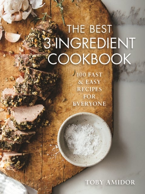 Best 3-Ingredient Cookbook - 100 Fast and Easy Recipes for Everyone