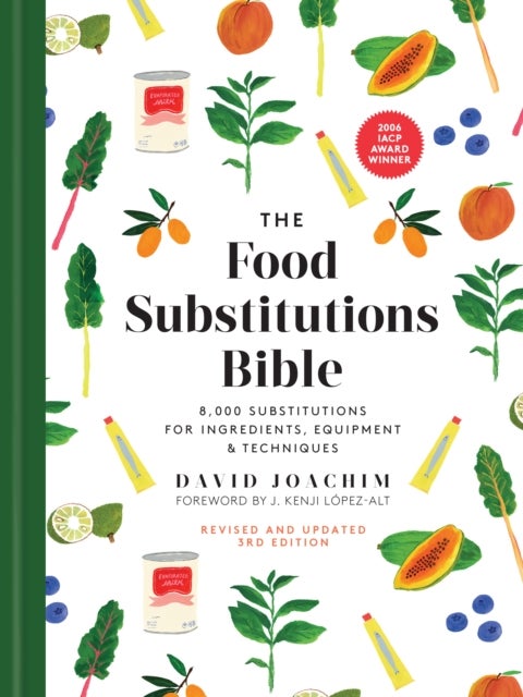 The Food Substitutions Bible - 8,000 Substitutions for Ingredients, Equipment & Techniques