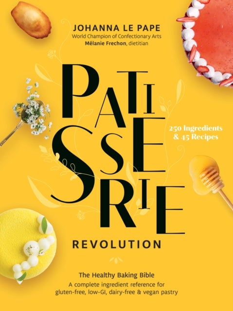 Patisserie Revolution - The Healthy Baking Bible