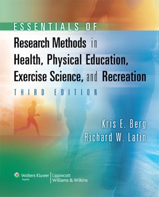 Bilde av Essentials Of Research Methods In Health, Physical Education, Exercise Science, And Recreation Av Kris E. Berg, Richard W. Latin