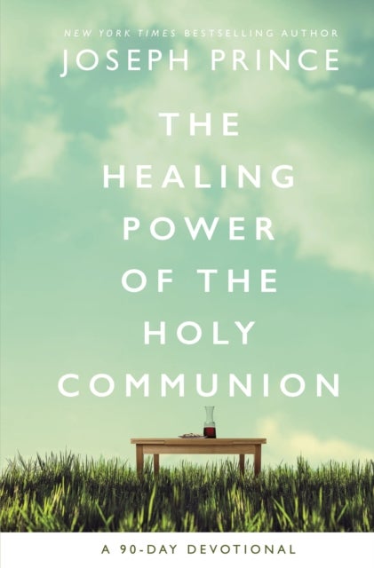 Bilde av The Healing Power Of The Holy Communion Av Joseph Prince