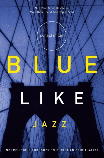 Blue Like Jazz - Nonreligious Thoughts on Christian Spirituality