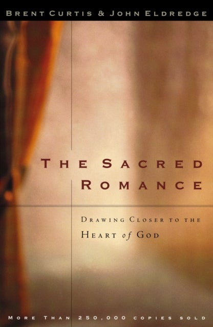 The Sacred Romance - Drawing Closer to the Heart of God
