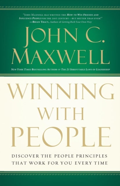 Winning with People - Discover the People Principles that Work for You Every Time