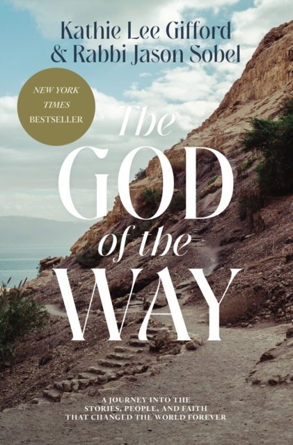 The God of the Way - A Journey into the Stories, People, and Faith That Changed the World Forever